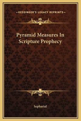 Pyramid Measures in Scripture Prophecy by Sepharial