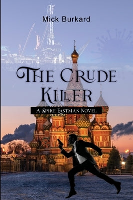 The Crude Killer: A Spike Eastman Novel by Burkard, Mick