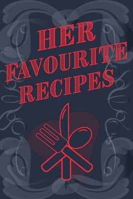 Her Favourite Recipes - Add Your Own Recipe Book by Mantablast