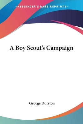 A Boy Scout's Campaign by Durston, George