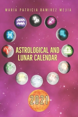 Astrological and Lunar Calendar 2021 by Ramirez Mejia, Maria Patricia