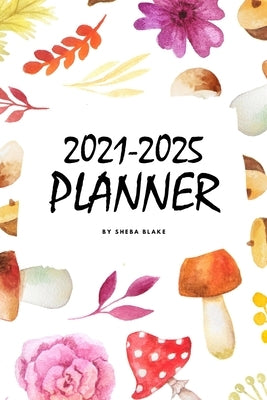 2021-2025 (5 Year) Planner (6x9 Softcover Planner / Journal) by Blake, Sheba