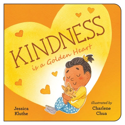 Kindness Is a Golden Heart by Kluthe, Jessica