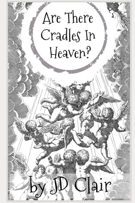 Are There Cradles in Heaven? by Clair, Jd