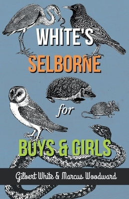 White's Selborne for Boys and Girls by White, Gilbert