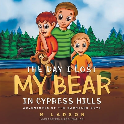 The Day I Lost My Bear In Cypress Hills by Larson, M.