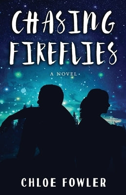 Chasing Fireflies by Fowler, Chloe