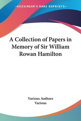 A Collection of Papers in Memory of Sir William Rowan Hamilton by Various