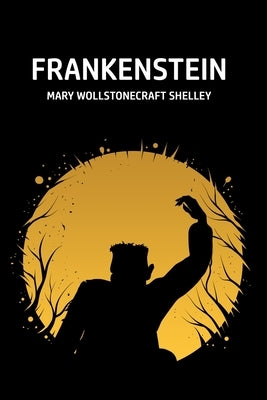 Frankenstein by Shelley, Mary Wollstonecraft