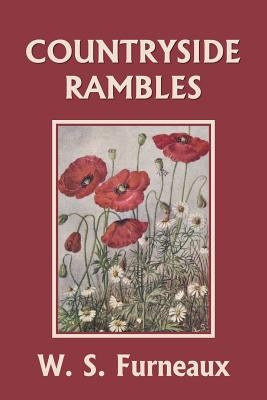 Countryside Rambles (Yesterday's Classics) by Furneaux, W. S.