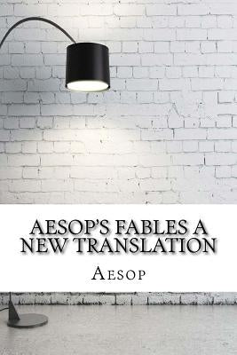 Aesop's Fables a new translation by Aesop