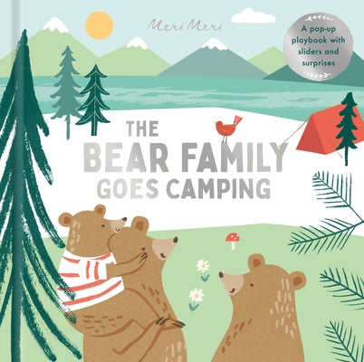 The Bear Family Goes Camping: A Pop-Up Playbook with Sliders and Surprisesvolume 2 by Meri Meri