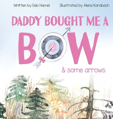 Daddy Bought Me a Bow & Some Arrows by Hamel, Deb