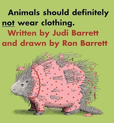 Animals Should Definitely Not Wear Clothing by Barrett, Judi