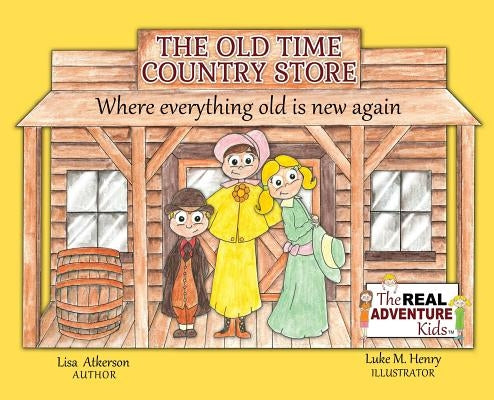 The Old Time Country Store by Atkerson, Lisa