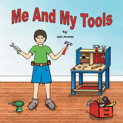 Me and My Tools by Alvarez, Geri