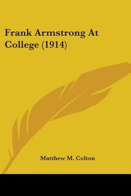 Frank Armstrong At College (1914) by Colton, Matthew M.