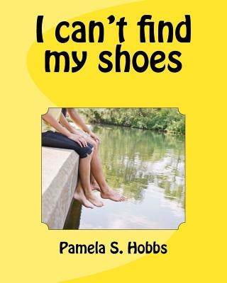 I can't find my shoes by Hobbs, Pamela S.