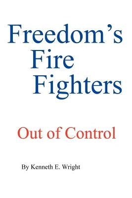 Freedom's Fire Fighters: Out of Control by Wright, Kenneth E.