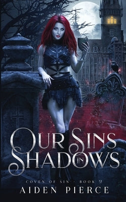 Our Sins in Shadows: A Dark Vampire Reverse Harem Romance by Pierce, Aiden