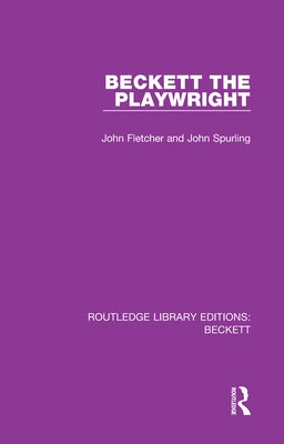 Beckett the Playwright by Fletcher, John