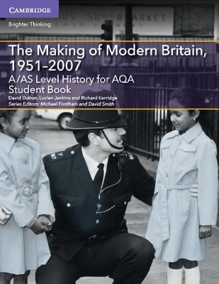 A/As Level History for Aqa the Making of Modern Britain, 1951-2007 Student Book by Dutton, David