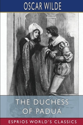 The Duchess of Padua (Esprios Classics) by Wilde, Oscar