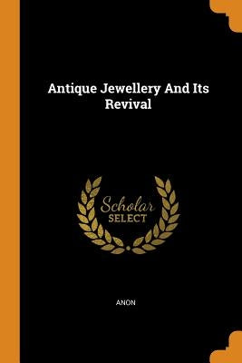 Antique Jewellery and Its Revival by Anon