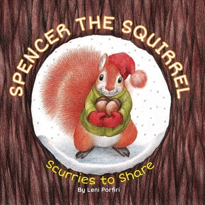 Spencer the Squirrel Scurries to Share by Porfiri, Leni