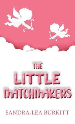 The Little Matchmakers by Burkitt, Sandra Lea