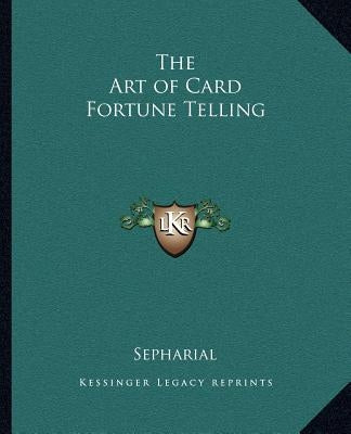 The Art of Card Fortune Telling by Sepharial