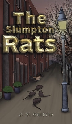 The Slumpton Rats by Guthrie, J. S.