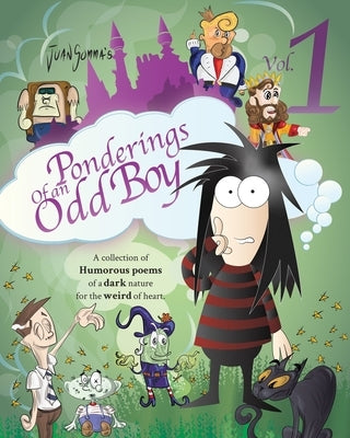 Ponderings of an Odd Boy Volume 1: A Collection of Humorous Poems of a Dark Nature for The Weird of Heart by Somma, Juan