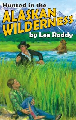 Hunted in the Alaskan Wilderness by Roddy, Lee
