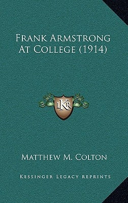 Frank Armstrong At College (1914) by Colton, Matthew M.