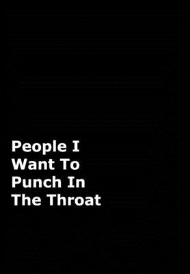 People I Want To Punch In The Throat by Journals, June Bug