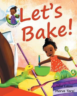 Let's Bake!: Ladi, Liz & Cam by Lassa, Julia