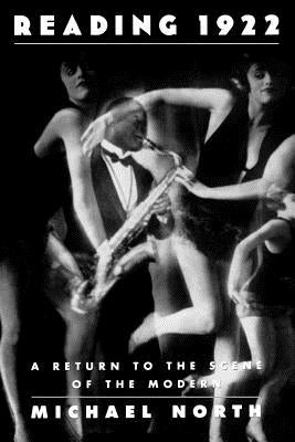 Reading 1922: A Return to the Scene of the Modern by North, Michael