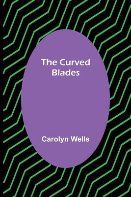 The Curved Blades by Wells, Carolyn