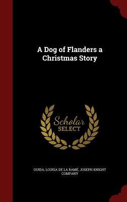 A Dog of Flanders a Christmas Story by Ouida