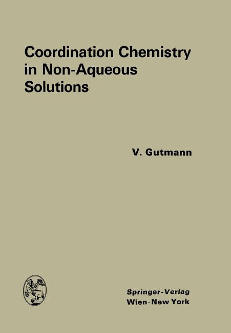 Coordination Chemistry in Non-Aqueous Solutions by Gutmann, Victor