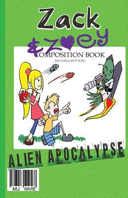 Zack & Zoey's Alien Apocalypse: Alien Busting Ninja Adventure by Ware, Mj