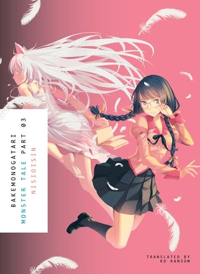 Bakemonogatari, Part 3: Monster Tale by Nisioisin