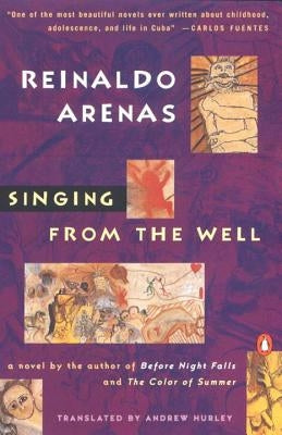 Singing from the Well by Arenas, Reinaldo