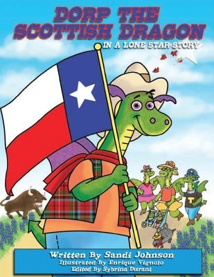 Book 6 - Dorp the Scottish Dragon in a Lone Star Story by Johnson, Sandi