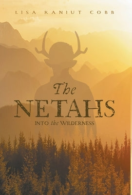 The Netahs: Into the Wilderness by Cobb, Lisa Kaniut