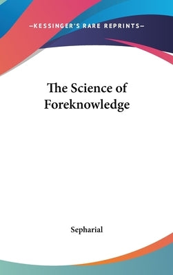 The Science of Foreknowledge by Sepharial