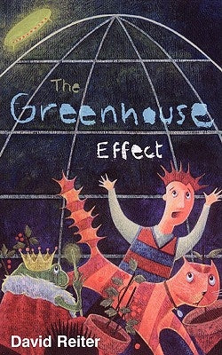 The Greenhouse Effect by Reiter, David Philip