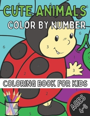 Cute Animals Color By Number Coloring Book for Kids Ages 4-8: A Fun Coloring Book with Cute Animals for Kids Ages 4-8 by Activity, Designs
