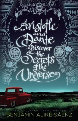 Aristotle and Dante Discover the Secrets of the Universe by Saaenz, Benjamin Alire